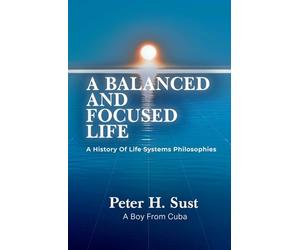 A BALANCED AND FOCUSED LIFE: A History of Life Systems Philosophies
