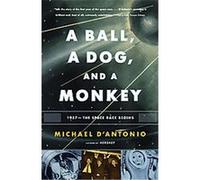 A Ball, a Dog, and a Monkey Michael D'Antonio (Auteur)
