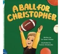 A Ball For Christopher Paperback Book By Dr. Karen Phillips