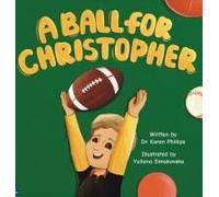 A Ball For Christopher Paperback Book By Dr. Karen Phillips