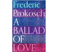 A Ballad of Love Frederic Prokosch (Auteur)