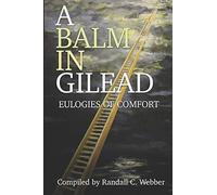 A Balm In Gilead: Eulogies Of Comfort