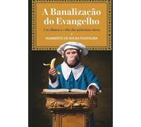 A BANALIZAÇÃO DO EVANGELHO: Um clamor a volta as primeiras obras