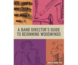 A Band Director's Guide to Beginning Woodwinds