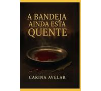 A Bandeja Ainda Está Quente: ELA DANÇOU. ELE SE CALOU. A MÃE ARQUITETOU. E O PROFETA FOI SERVIDO NUMA BANDEJA
