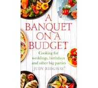 Judy Ridgway – Un banquet à petit budget : Cuisine pour mariages, anniversaires et grandes fêtes