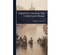 A Baptist Church, The Christian's Home