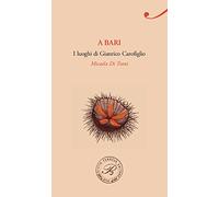 A Bari. I luoghi di Gianrico Carofiglio