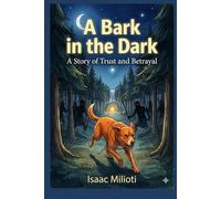 A Bark In the Dark: A Story of Trust and Betrayal