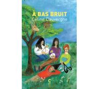 À bas bruit - Céline Dauvergne - Cambourakis - broché - Poésie