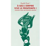 À bas l empire, vive le printemps !: Stratégie pour écologie radicale