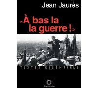 "A bas la guerre !": TEXTES ESSENTIELS
