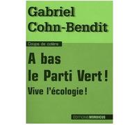 A bas le Parti Vert ! Vive l'écologie ! - Gabriel Cohn-Bendit - Mordicus - broché - Essai