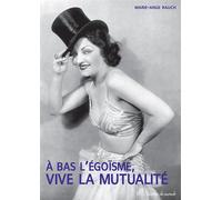 A bas l'égoïsme vive la Mutualité