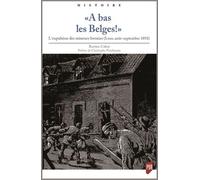 A Bas Les Belges ! - L'expulsion Des Mineurs Borains (Lens, Août-Septembre 1892)