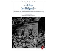 A bas les Belges ! L'expulsion des mineurs borains (Lens, août-septembre 1892) - Bastien Cabot - Presses Universitaires Rennes - broché - Etude