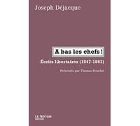 A bas les chefs !: Ecrits libertaires (1847-1863)