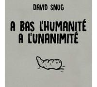 A bas l'humanité, à l'unanimité