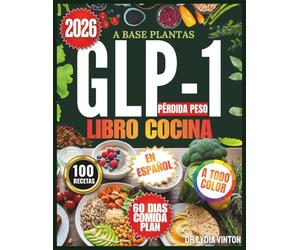 A BASE PLANTAS GLP-1 PÉRDIDA PESO LIBRO COCINA: 100 Fácil, Amigable Intestino, Alto Proteínas, Bajo Carb Vegan Recetas Para Estabilizar Azúcar Sangre, ... Con 60 Días Apetito Control Comida Plan