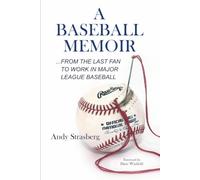 A Baseball Memoir: …from the last fan to work in Major League Baseball