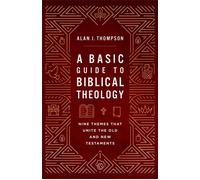 A Basic Guide to Biblical Theology Nine Themes That Unite the Old and New Testaments - Alan J._Thompson - Baker Academic - ebook (ePub) - Livre