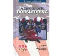 A Basic Guide to Bobsledding, Olympic Guides
