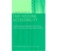 A Basic Guide to Fair Housing Accessibility: Everything Architects and Builders Need to Know about the Fair Housing ACT Accessibility Stratton, Peter A., Winter, Steven (Auteur)