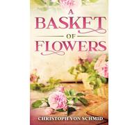 A Basket of Flowers: Illustrated Edition