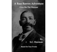 A Bass Reeves Adventure - Give Me The Warrant