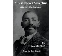 A Bass Reeves Adventure - Give Me The Warrant