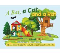 A Bat, a Cat, and a Rat: Decodable Phonics Reader: Short a Words | Learn to Read with A Bat, a Cat, and a Rat | Early Reading Practice for Kindergarten, Grade 1, Homeschool, and ESL