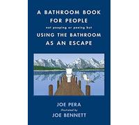 A Bathroom Book For People Not Pooping Or Peeing But Using The Bathroom As An Escape