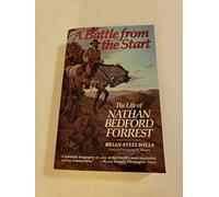 A Battle from the Start: The Life of Nathan Bedford Forrest