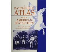 A Battlefield Atlas of the American Revolution