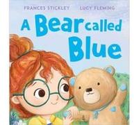 A Bear Called Blue by Frances Stickley Frances Stickley (Auteur)
