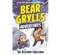 A Bear Grylls Adventure 1: The Blizzard Challenge - [Version Originale] Bear Grylls, Emma Mccann (Auteur)