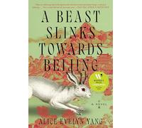 A Beast Slinks Towards Beijing: A Novel