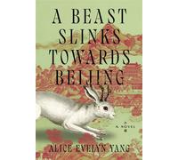 A Beast Slinks Towards Beijing A Novel - Alice Evelyn Yang - William Morrow - ebook (ePub) - Livre