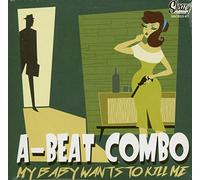 A-Beat Combo - My Baby Wants to Kill Me