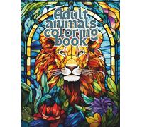 A Beautiful Adult Coloring Book of Majestic Creatures and Relaxing Designs: 50 Stunning Animal Designs for Stress Relief and Creative Relaxation | ... Glass Style Pages for Adults and Teens