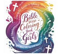 A Beautiful Bible Verse Coloring Book for Girls and Families: Uplifting Scripture Art for Kids, Teens, and Women to Relax, Reflect, and Grow in God’s Word