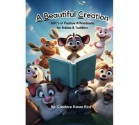 A Beautiful Creation (Abc's Of Positive Affirmations For Babies & Toddlers)
