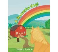 A Beautiful Day! Paperback Book By Vespucci Traini Jr.