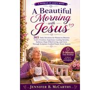 A Beautiful Morning with Jesus: 365 Daily Devotions for Women to Discover God's Creation, Experience Lasting Serenity, Embrace Hope-Filled Living, and Grow Through Scripture-Guided Prayer Every Season