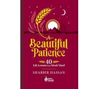 A Beautiful Patience: 40 Life Lessons from Surah Yusuf