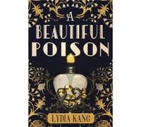 A Beautiful Poison by Lydia Kang Lydia Kang (Auteur)