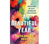 A Beautiful Year 52 Meditations on Faith, Wisdom, and Perseverance - Diana Butler Bass - St. Martin's Essentials - ebook (ePub) - Livre