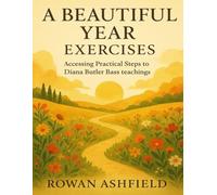 A Beautiful Year Exercises: Accessing Practical Steps to Diana Butler Bass’ Teachings