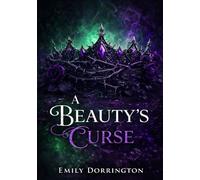A Beauty’s Curse: A High Fantasy Fairy-tale of Wishes and Fate