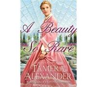 A Beauty So Rare by Tamera Alexander Inconnu (Auteur)